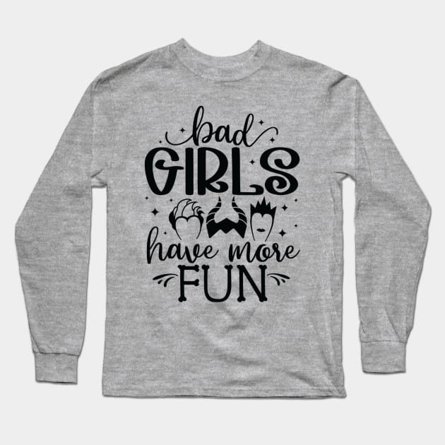 Bad Girls Have More Fun Long Sleeve T-Shirt by Zombie Girls Design